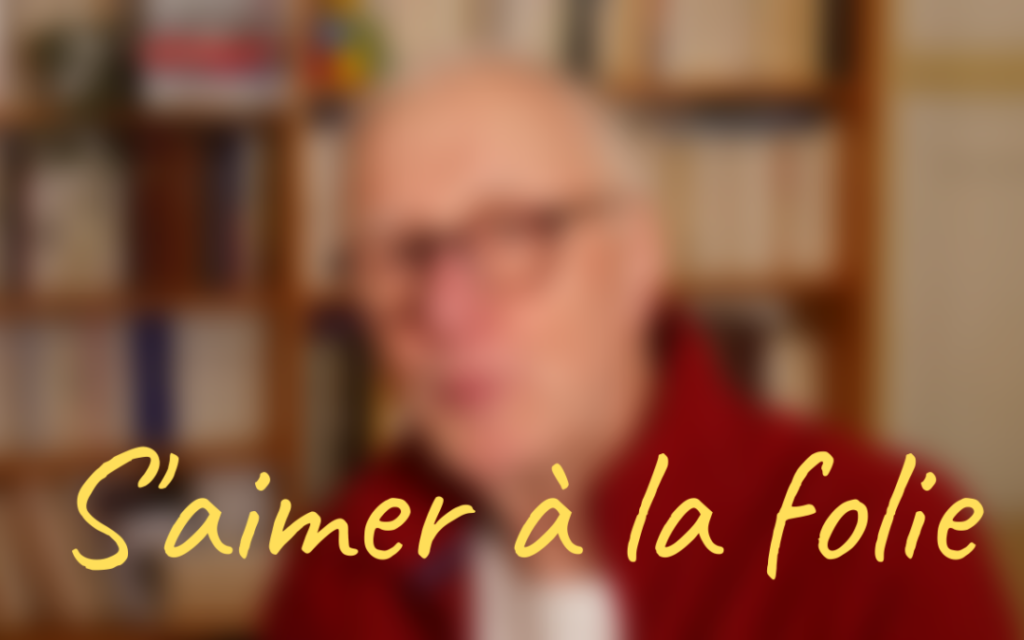 S’aimer à la folie